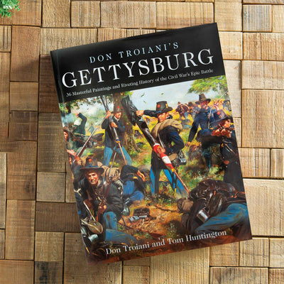 Don Troiani's Gettysburg: 36 Masterful Paintings And Riveting History Of The Civil War's Epic Battle - Creations and Collections