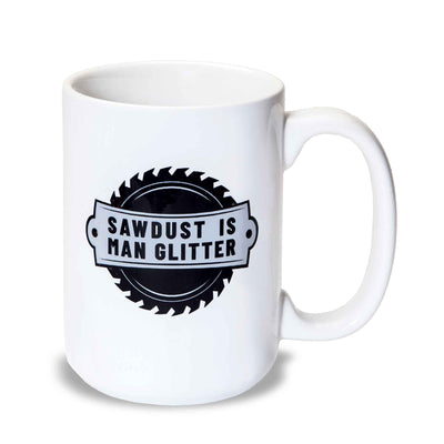 coffee mug with sawblade that says sawdust is man glitter